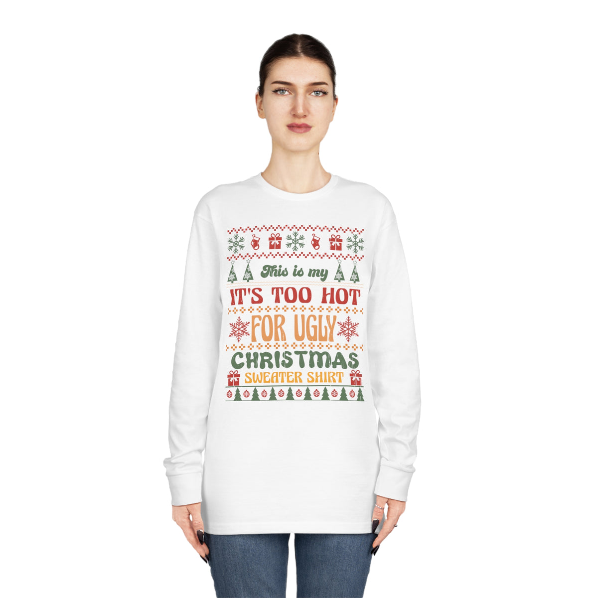 This Is My It's Too Hot For Christmas Sweater Shirt Ugly Sweater Long Sleeve Tee