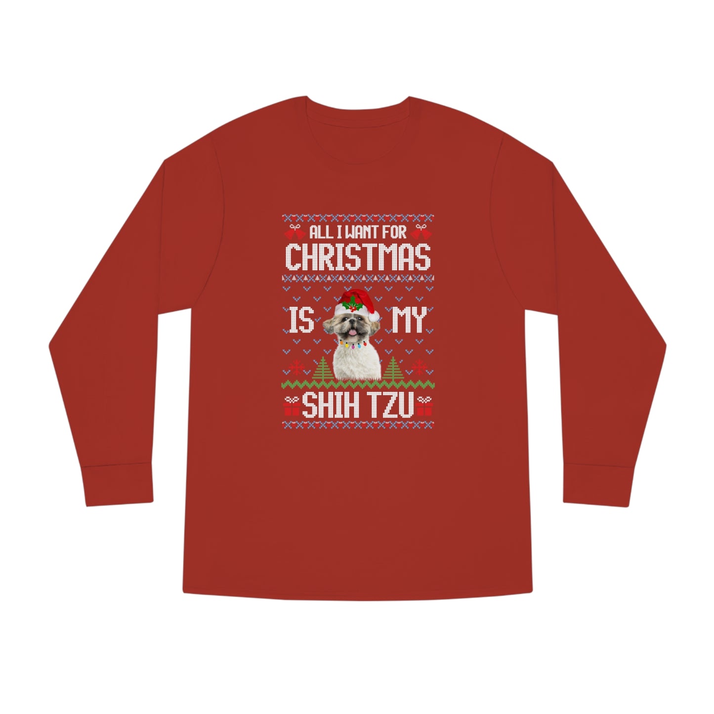 All I Want For Christmas is My Shih Tzu Dog Ugly Sweater Long Sleeve T-shirt
