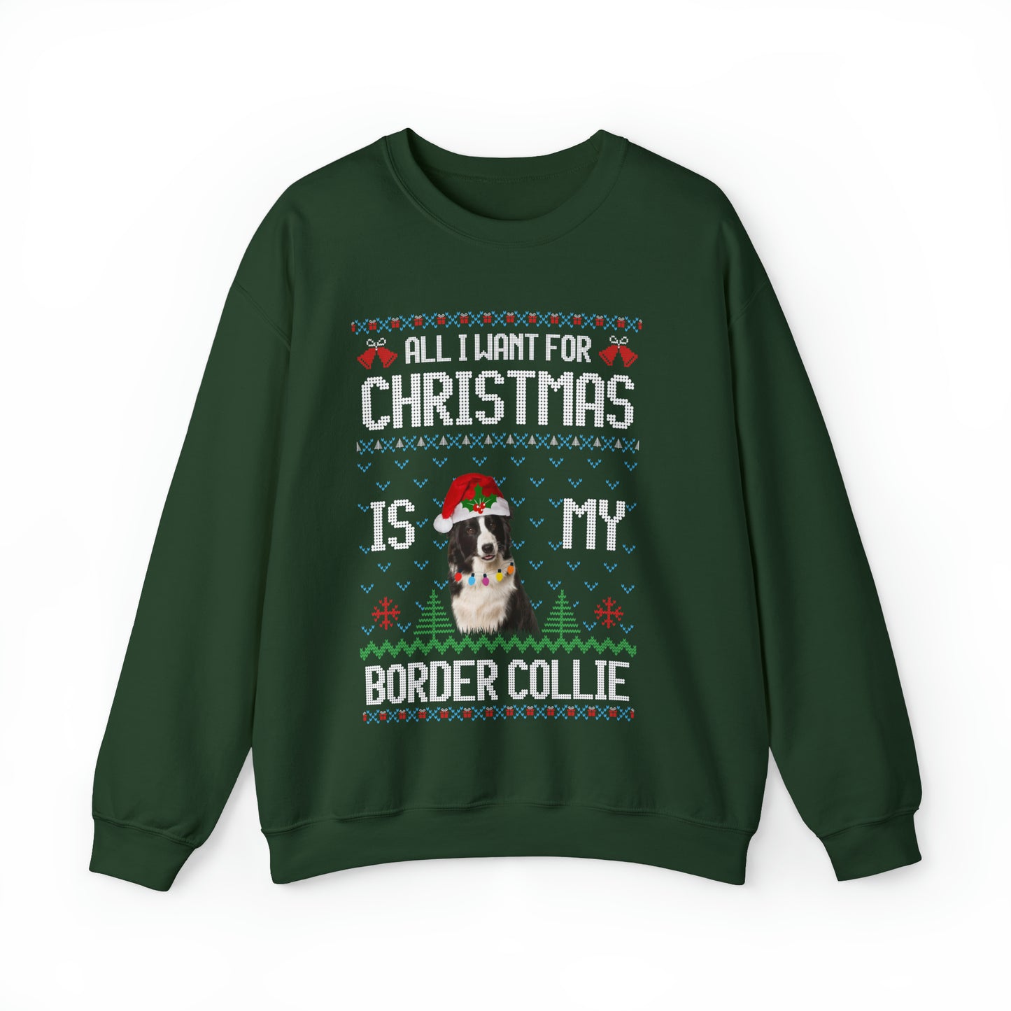 All I Want For Christmas is My Border Collie Dog Ugly Sweater Sweatshirt