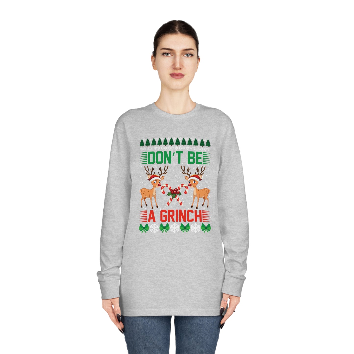 Don't Be A Grinch Christmas Ugly Sweater Long Sleeve Tee
