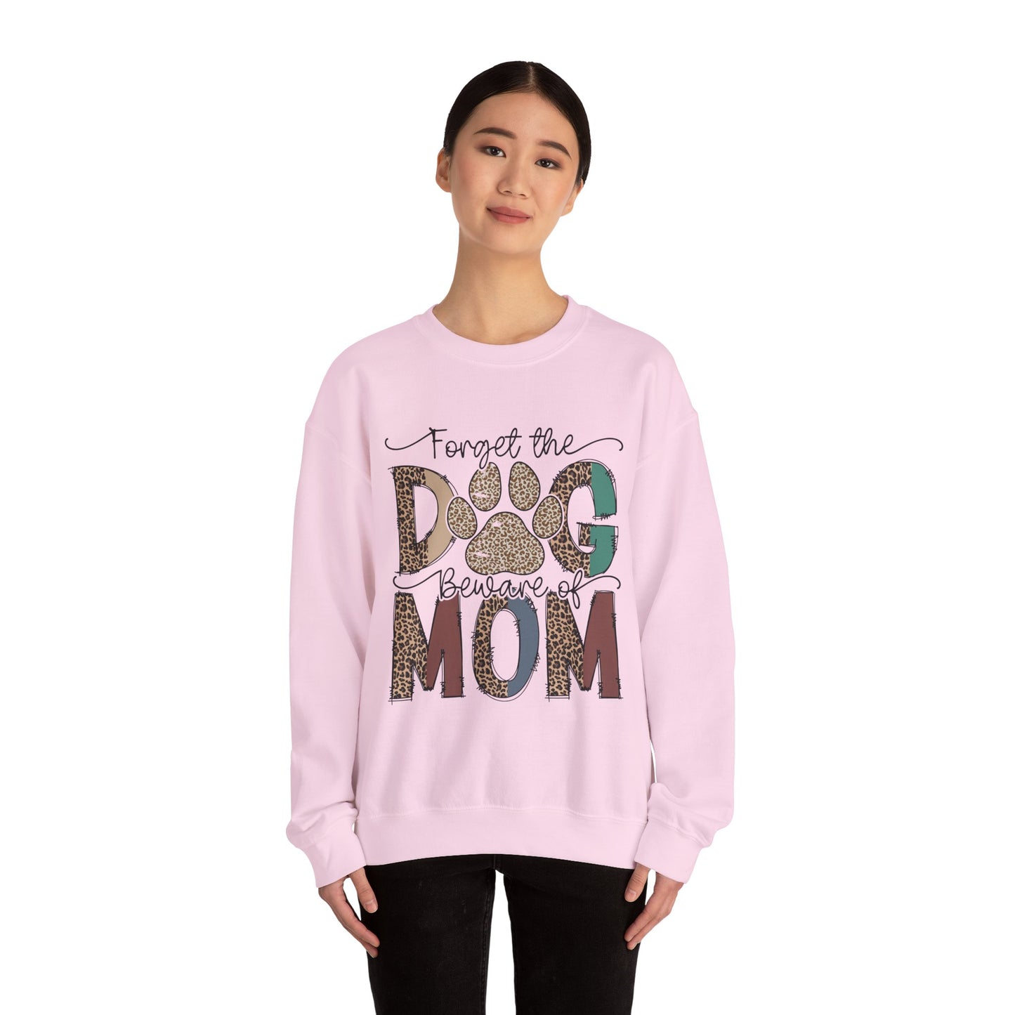 Forget The Dog Beware of Mom Sweatshirt