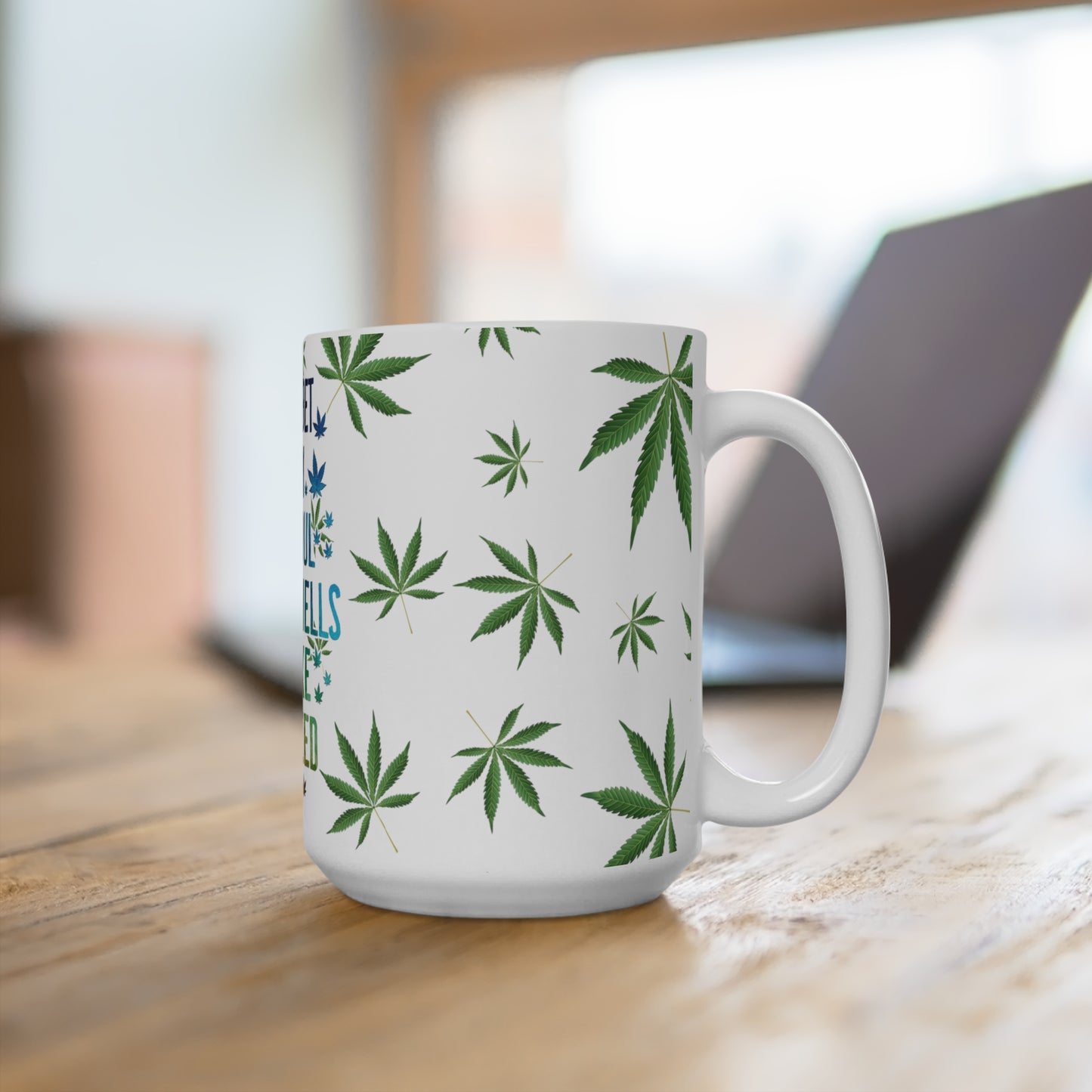 I Bet My Soul Smells Like Weed Mug 15oz
