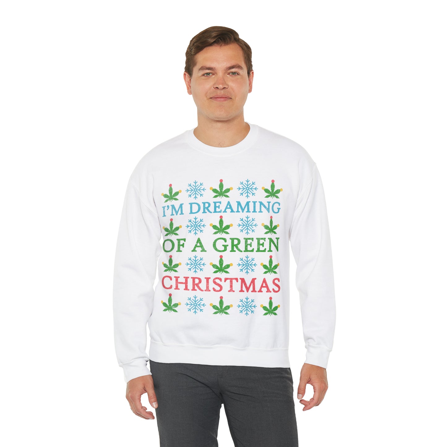 I'm Dreaming of a Green Christmas Ugly Sweater Sweatshirt