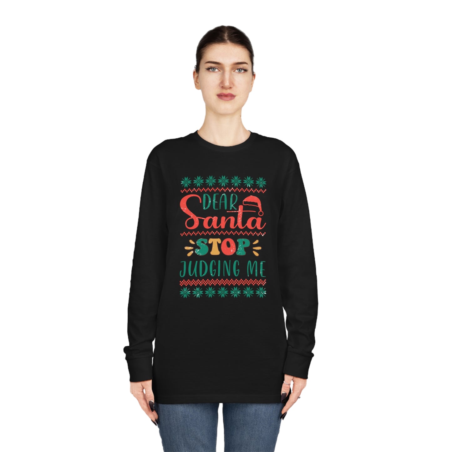 Santa Stop Judging Me Christmas Ugly Sweater Long Sleeve Tee