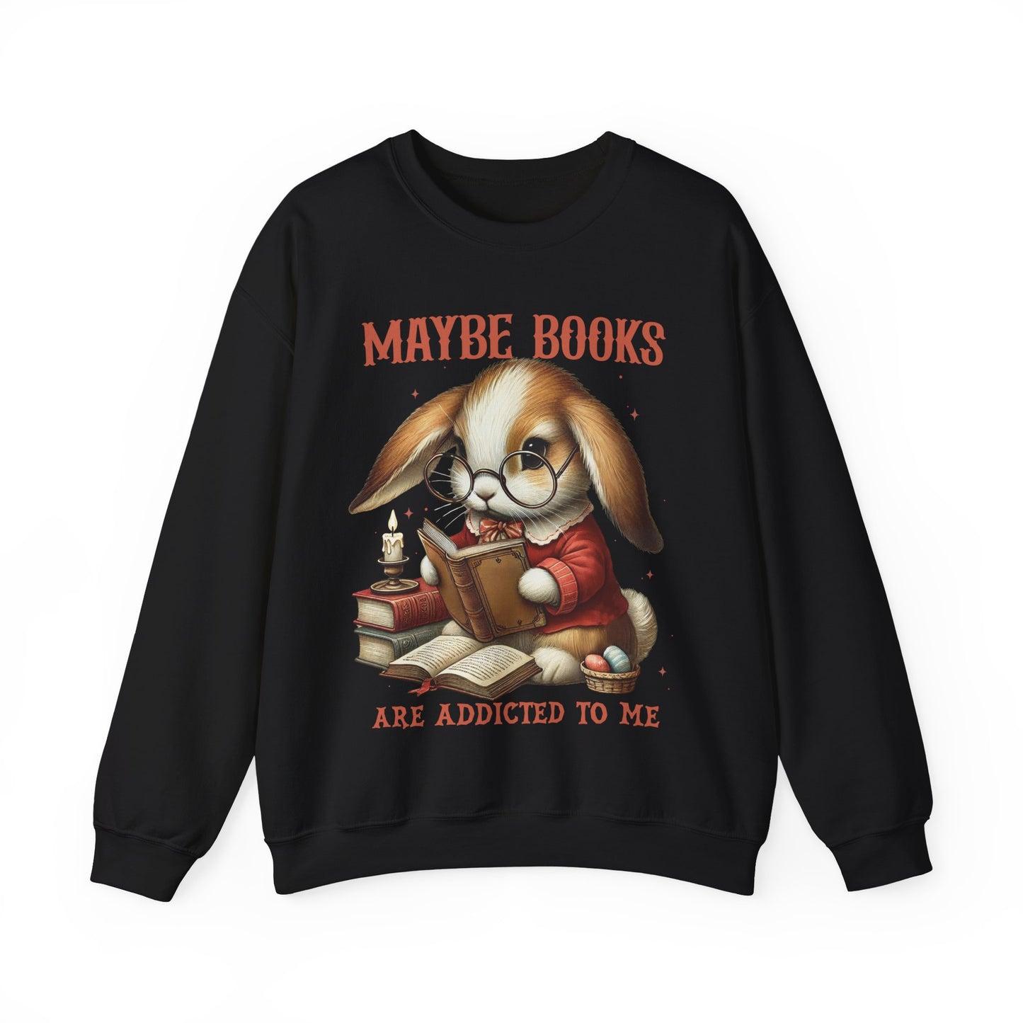 Maybe Books Are Addicted to Me Rabbit Sweatshirt
