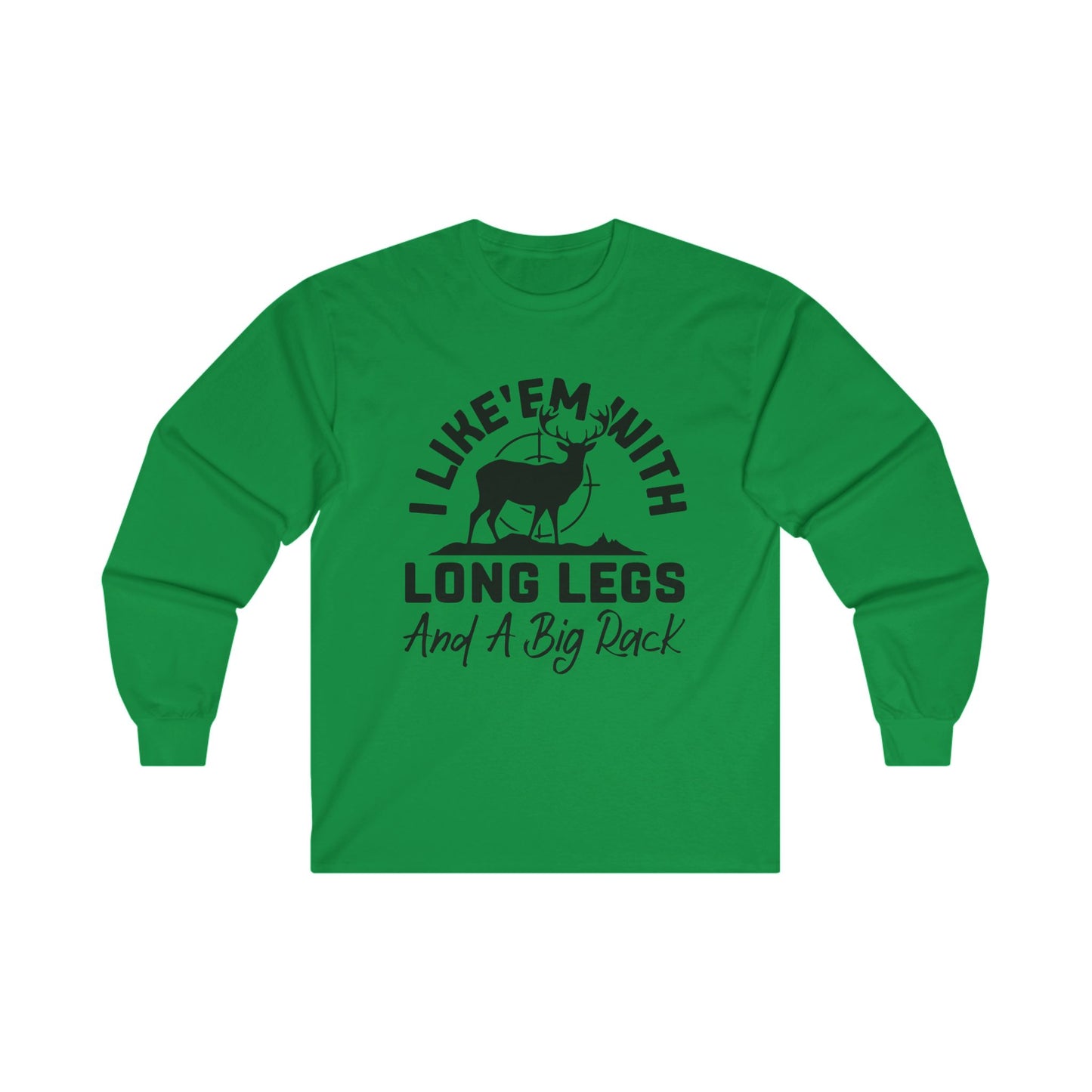 I Like 'Em With Long Legs and a Big Rack Hunting Long Sleeve Tee