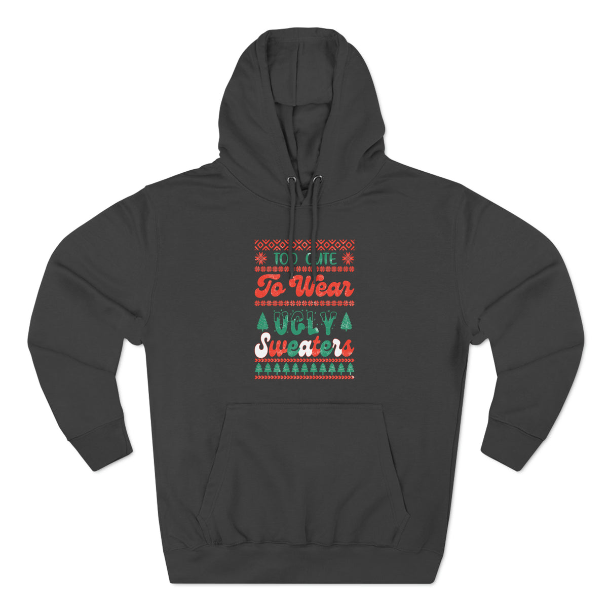 To Cute To Wear Ugly Sweaters Pullover Hoodie