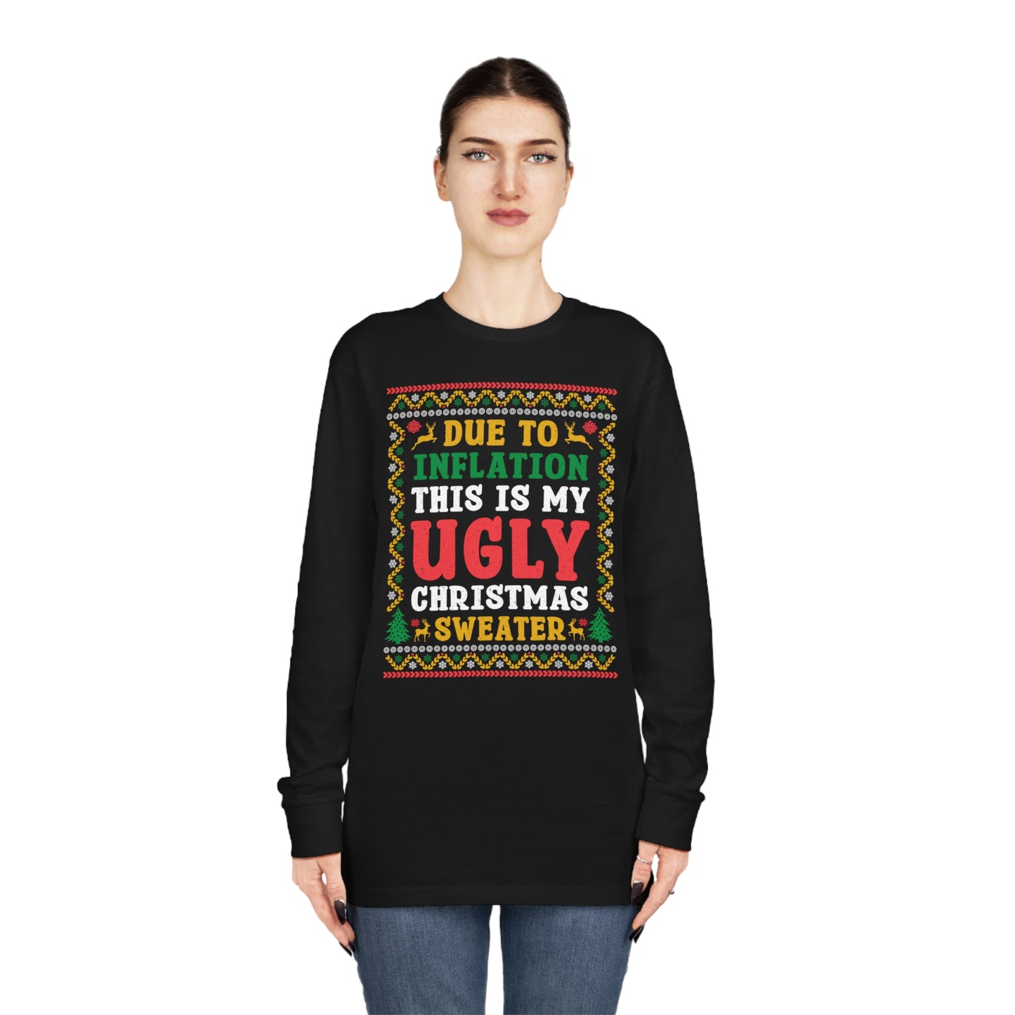 Due to Inflation This is My Ugly Christmas Sweater Long Sleeve Tee