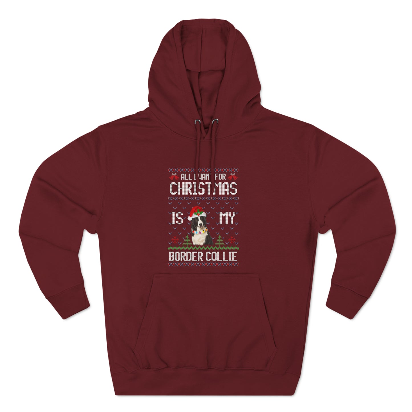 All I Want For Christmas is My Border Collie Dog Ugly Sweater Pullover Hoodie