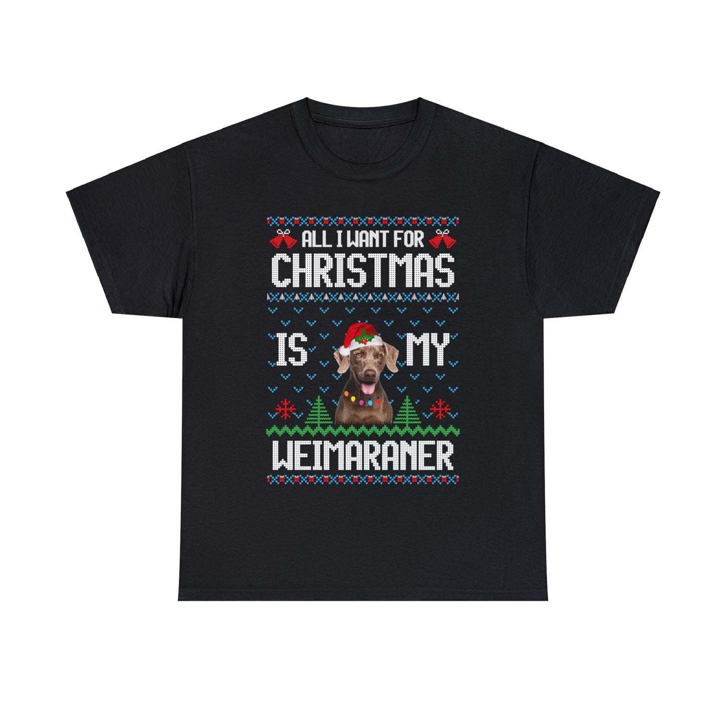 All I Want For Christmas is My Weimaramer Dog Ugly Sweater Short Sleeve Tee