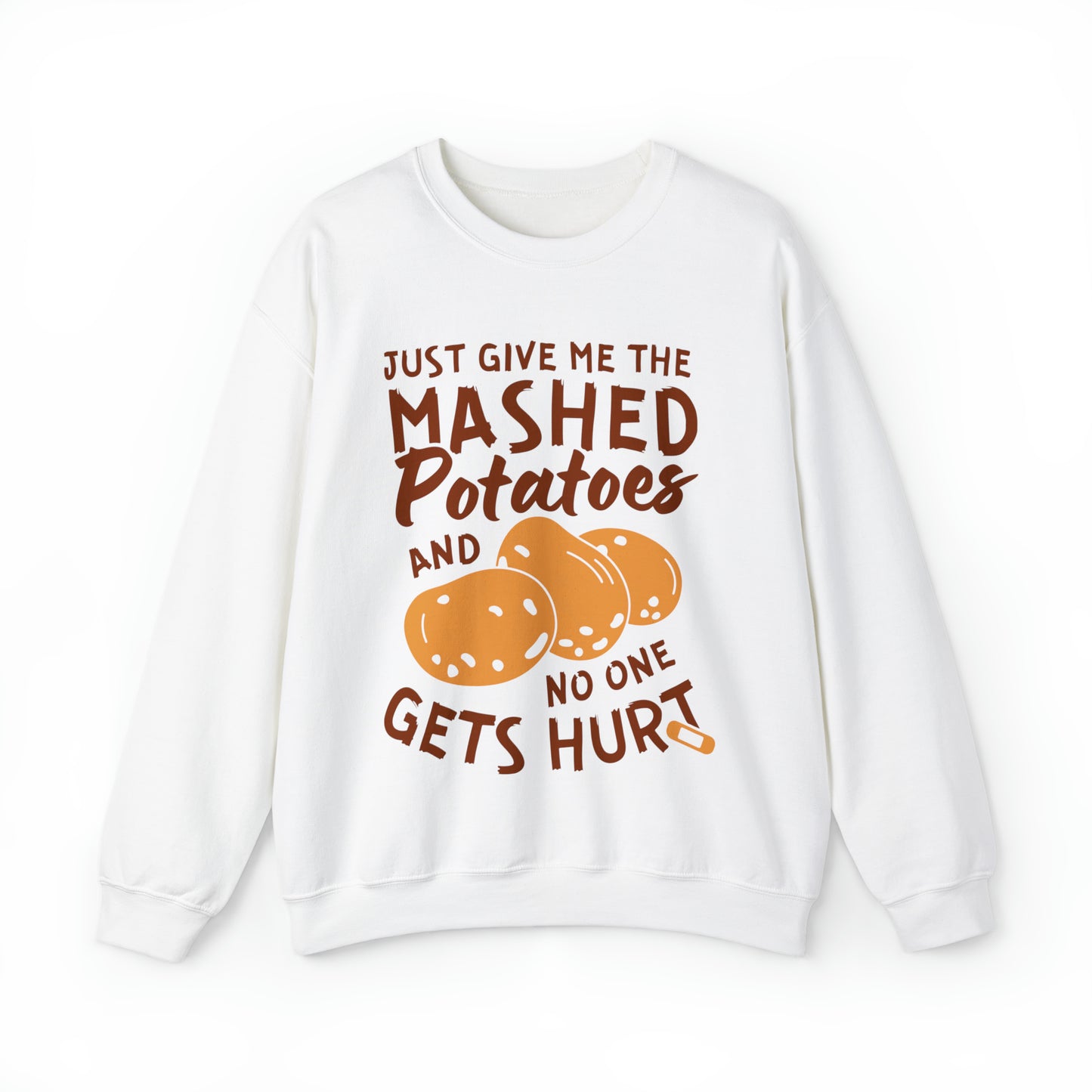 Just Give Me The Mashed Potatoes And No One Gets Hurt Thanksgiving Sweatshirt