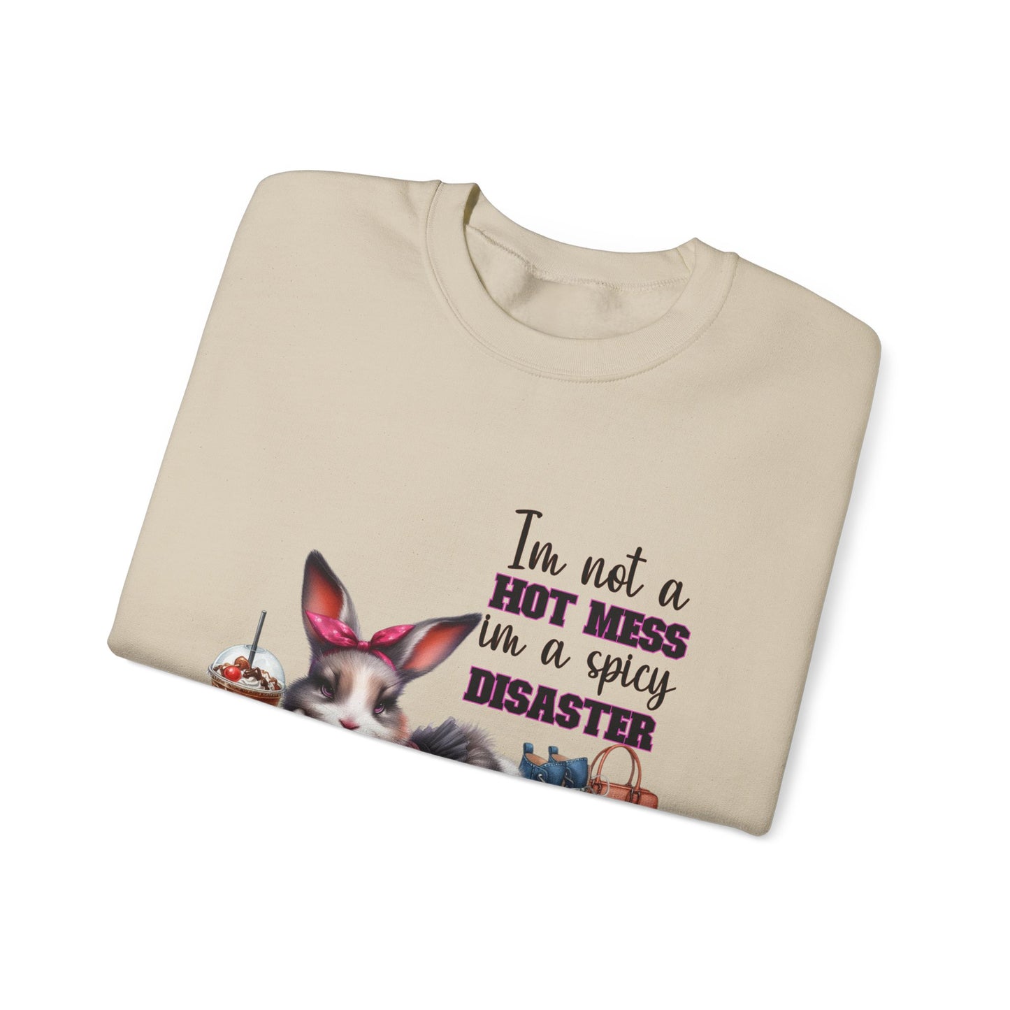 I'm Not A Hot Mess I'm A Spicy Disaster Rabbit Sweatshirt