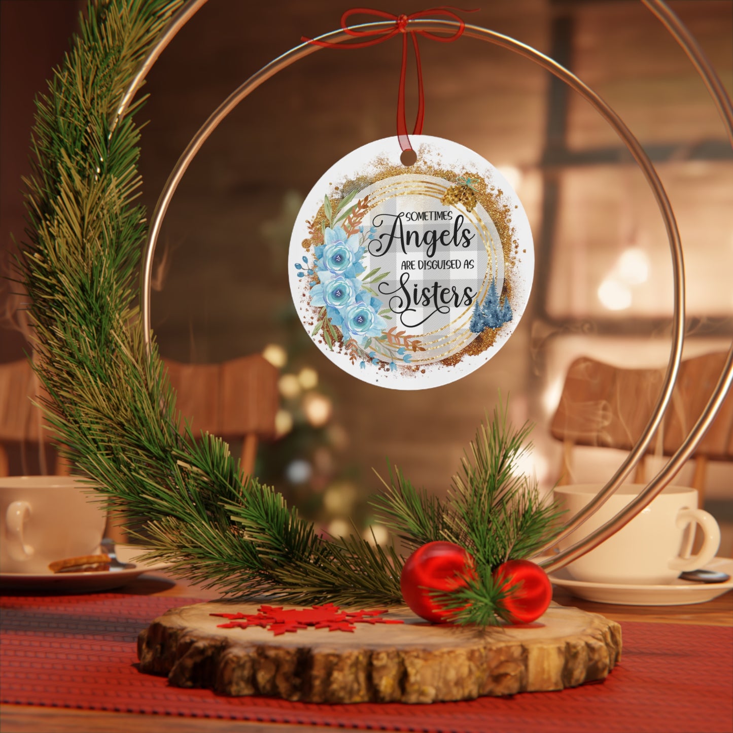 Sometimes Angels Are Disguised As Sisters Ornament