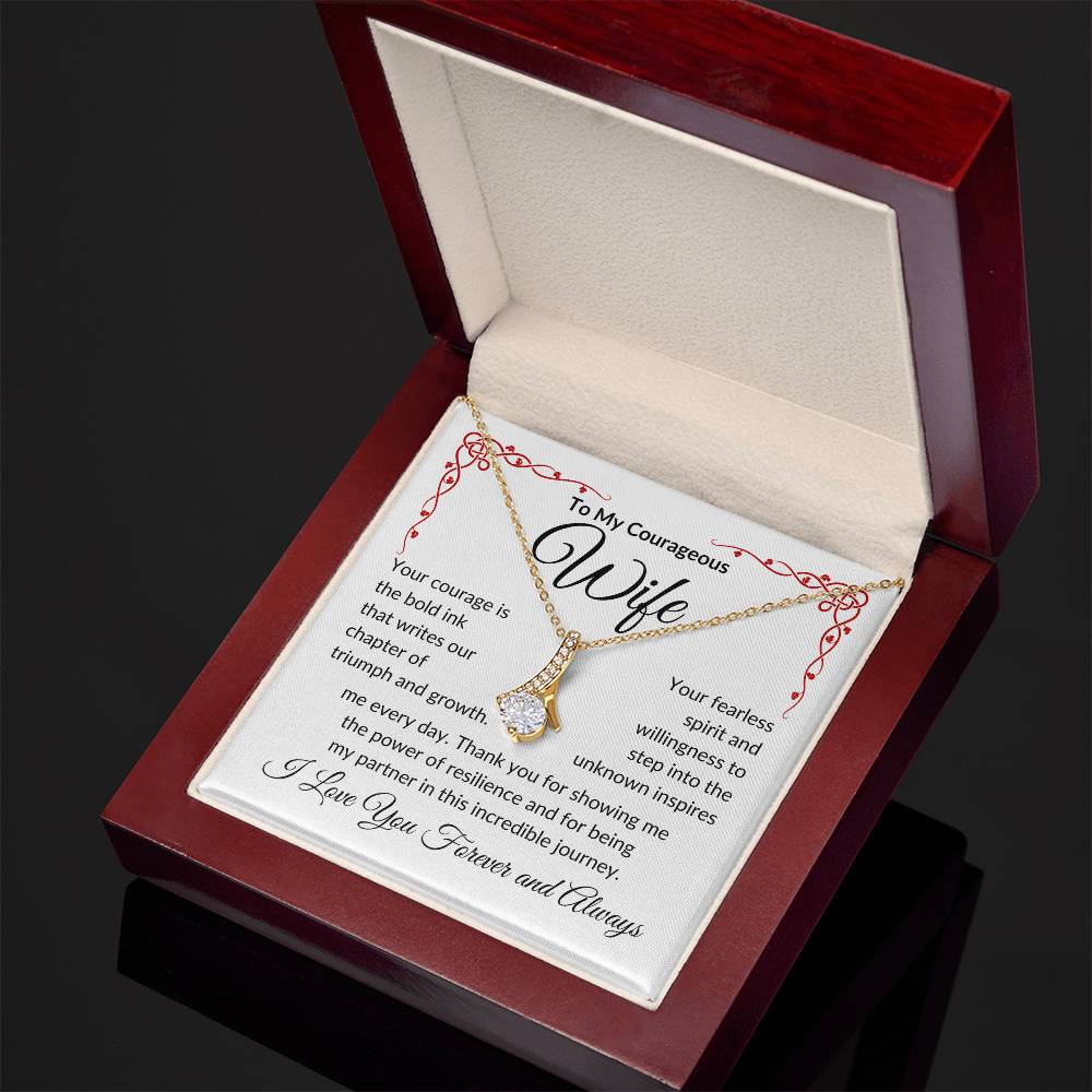 To My Courageous Wife | Your Courage is Bold Ink | Alluring Beauty Necklace