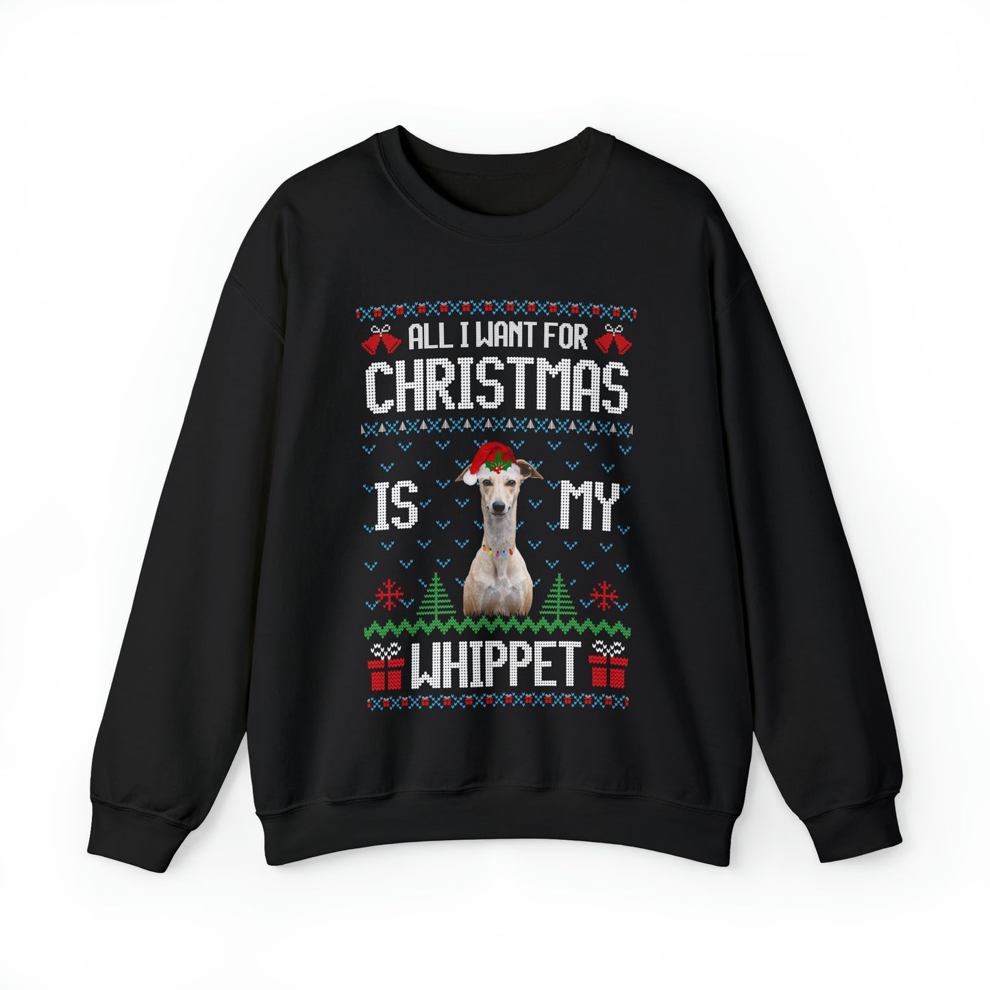 All I Want For Christmas is My Whippet Dog Ugly Sweater Sweatshirt