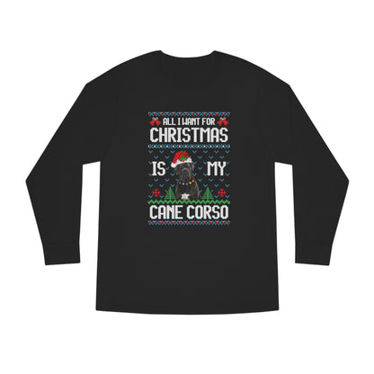 All I Want For Christmas is My Cane Corso Dog Ugly Sweater Long Sleeve T-shirt