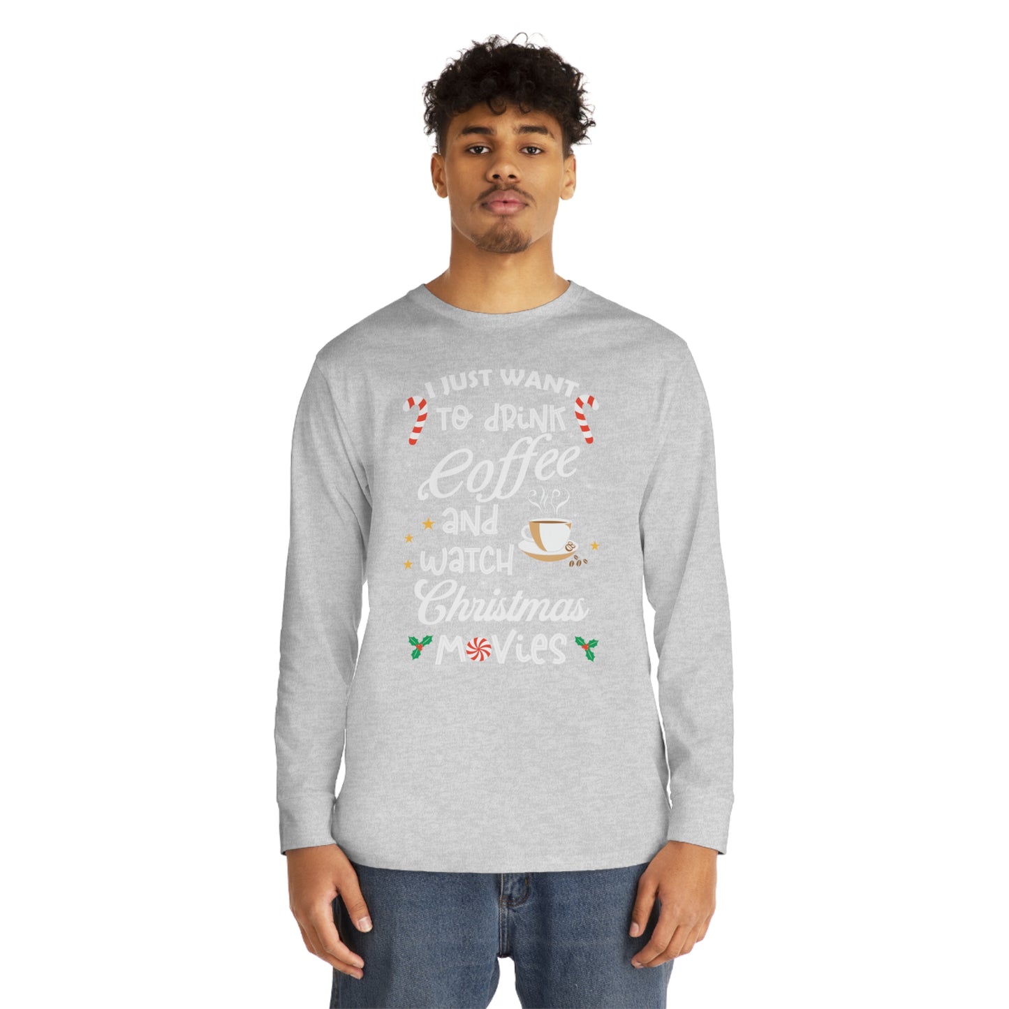 I Want to Drink Coffee and Watch Christmas Movies Christmas Long Sleeve Tee