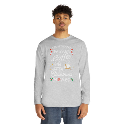 I Want to Drink Coffee and Watch Christmas Movies Christmas Long Sleeve Tee