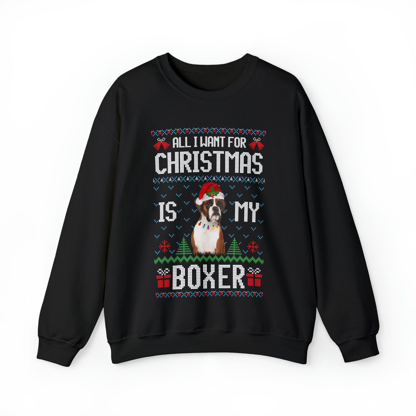 All I Want For Christmas is My Boxer Dog Ugly Sweater Sweatshirt