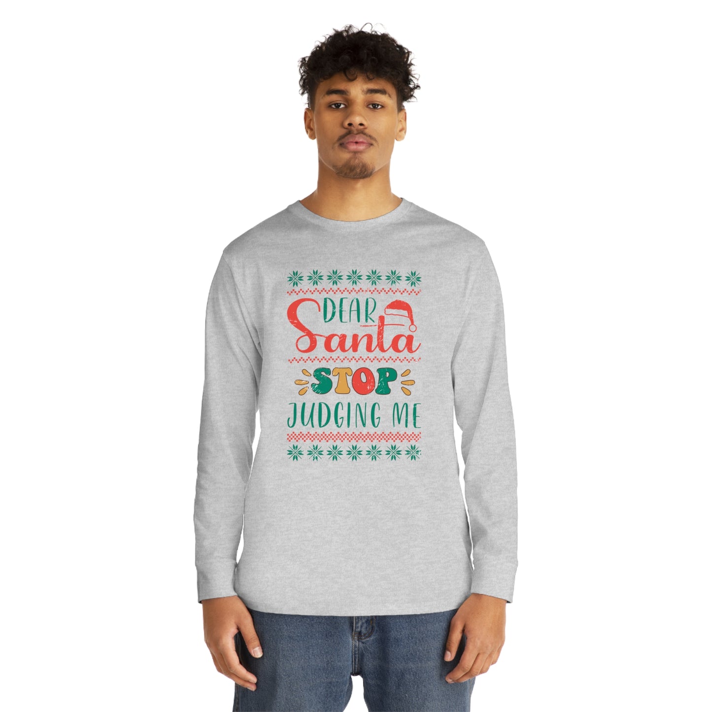 Santa Stop Judging Me Christmas Ugly Sweater Long Sleeve Tee
