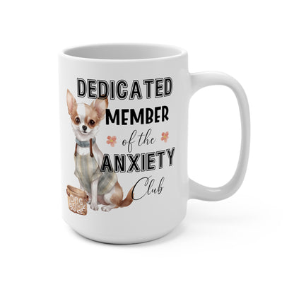 Dedicated Member of the Anxiety Club Chihuahua Dog Mug 15oz