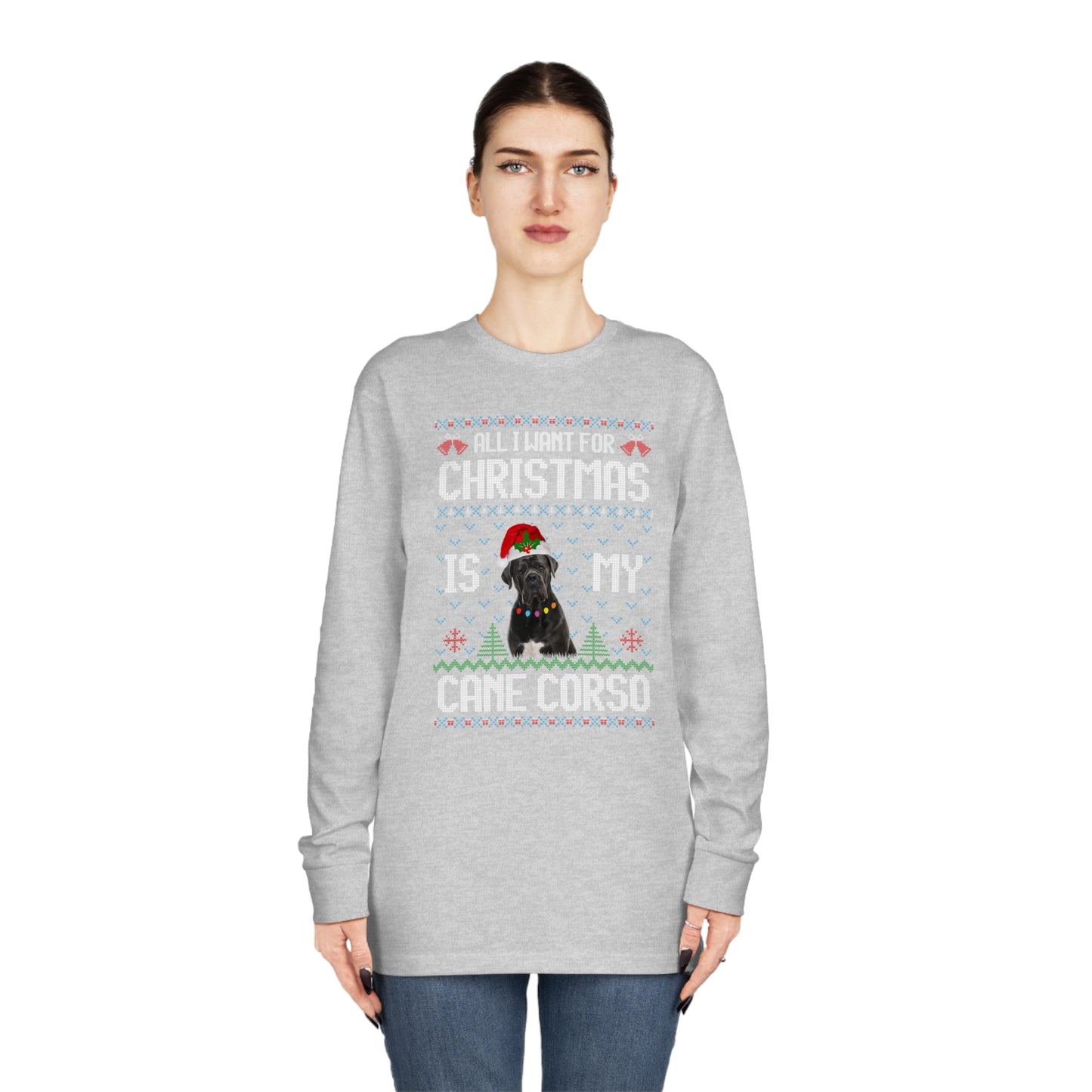All I Want For Christmas is My Cane Corso Dog Ugly Sweater Long Sleeve T-shirt
