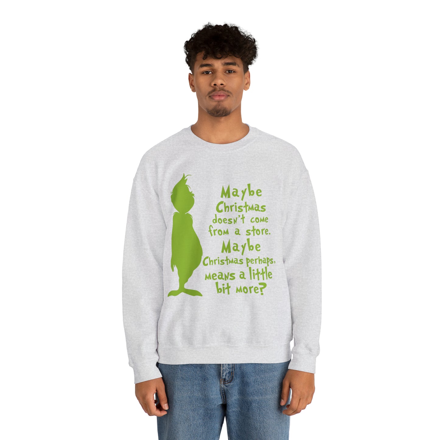 Maybe Christmas Doesn't Come From a Store Grinch Christmas Sweatshirt