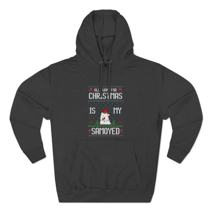 All I Want For Christmas is My Samoyed Dog Ugly Sweater Pullover Hoodie