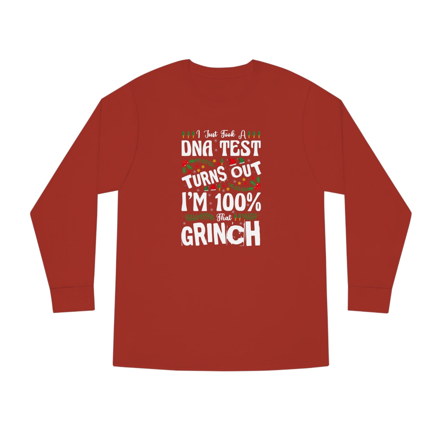 I Just Took A DNA Test Turns Out I'm 100% That Grinch Christmas Long Sleeve Tee