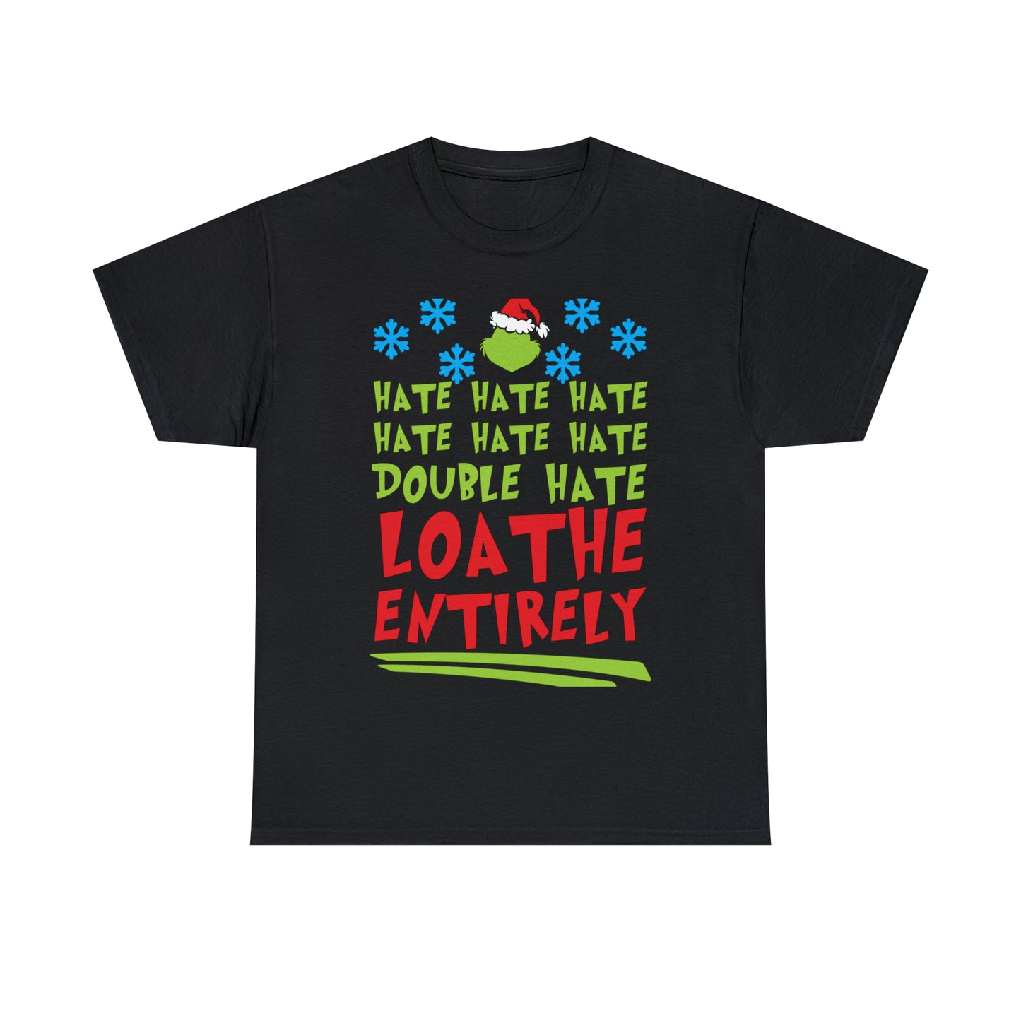 Grinch Hate Hate Hate Loathe Entirely Christmas Short Sleeve Tee