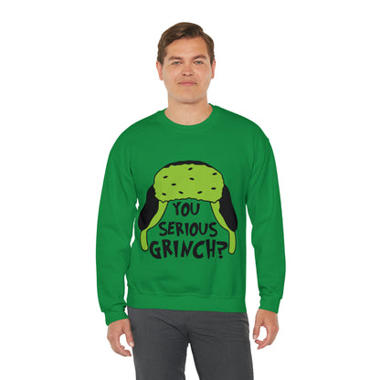 You Serious Grinch? Christmas Sweatshirt