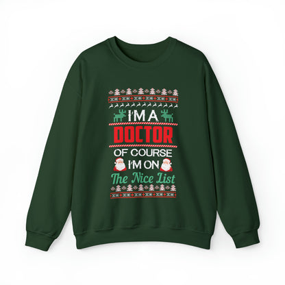 I'm a Doctor of Course I'm On The Nice List Ugly Christmas Sweater Sweatshirt