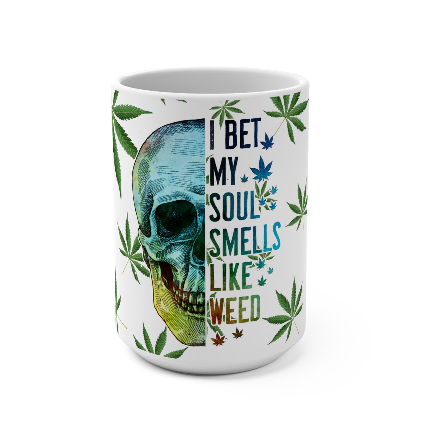I Bet My Soul Smells Like Weed Mug 15oz