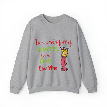 In A World Full of Grinches Be a Cindy Lou Who Christmas Sweatshirt