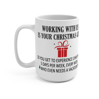 Working With Us Is Your Christmas Gift Coworker Mug 15oz