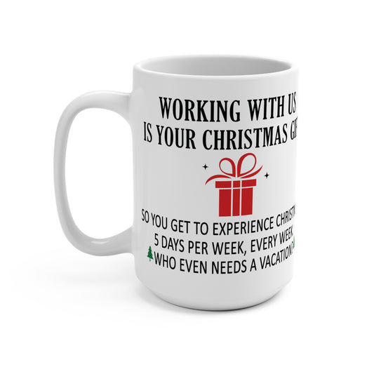 Working With Us Is Your Christmas Gift Coworker Mug 15oz