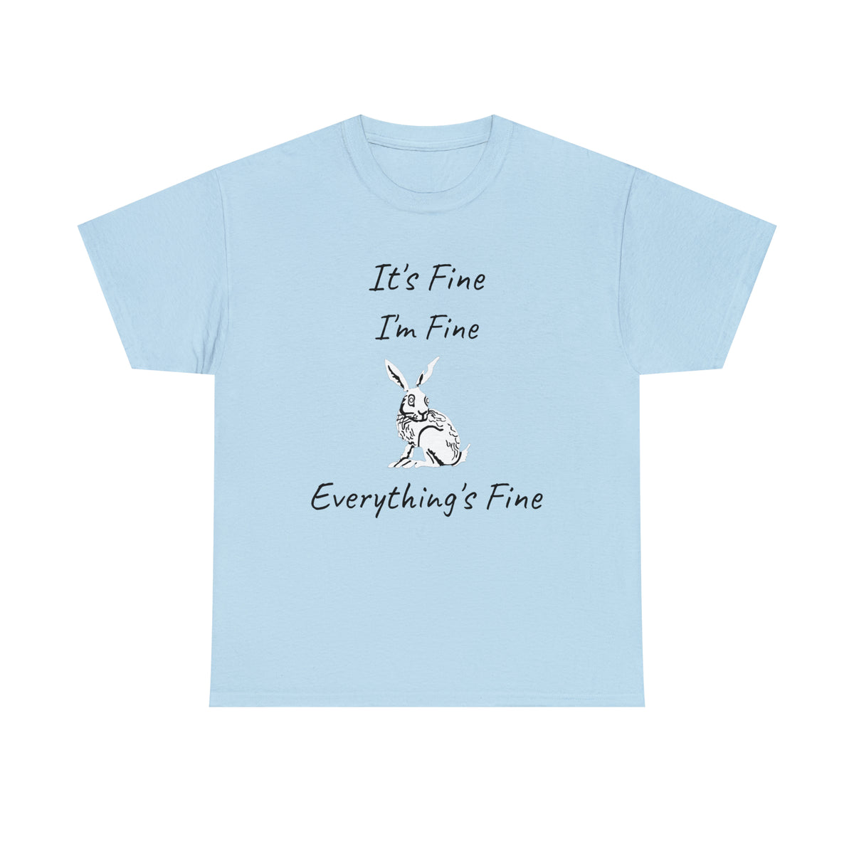 Its Fine Everythings Fine Rabbit Shirt Unisex Heavy Cotton Tee