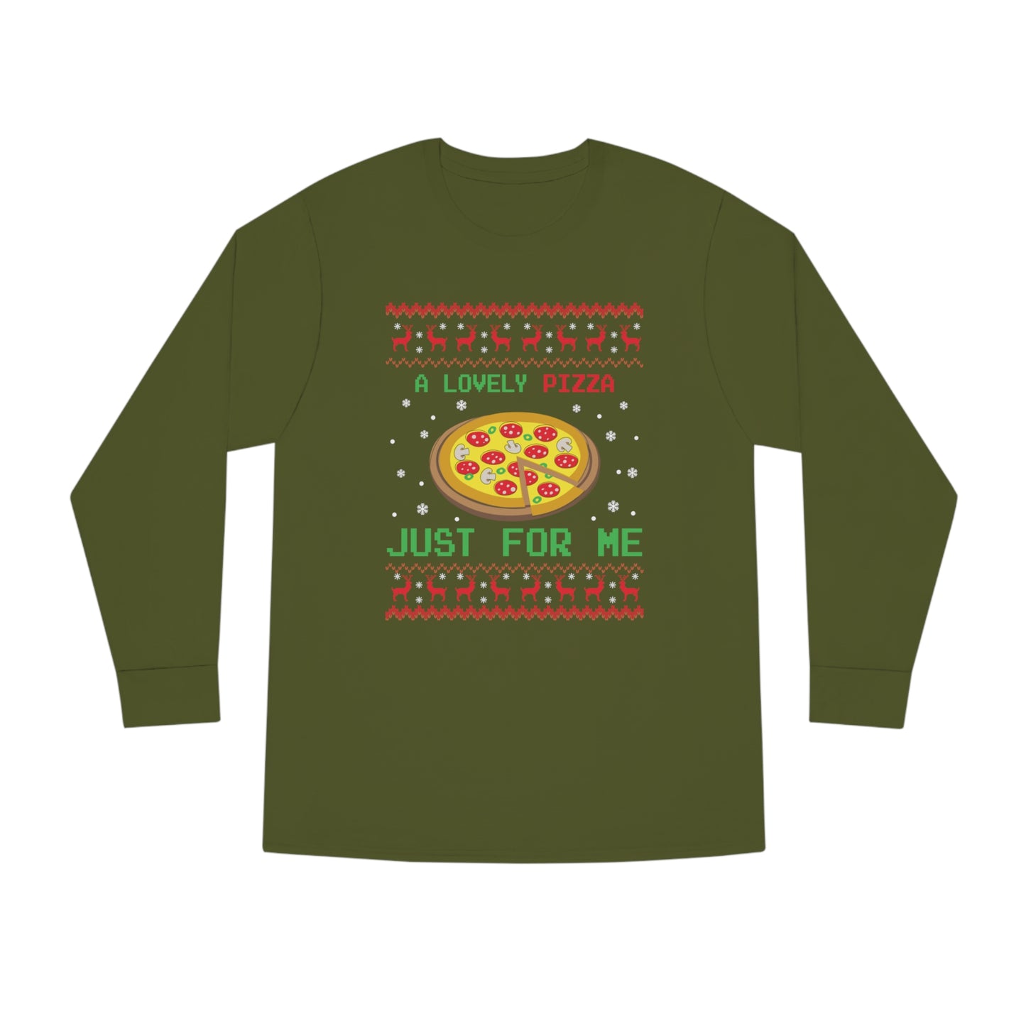 A Lovely Pizza Just For Me Christmas Ugly Sweater Long Sleeve T-shirt