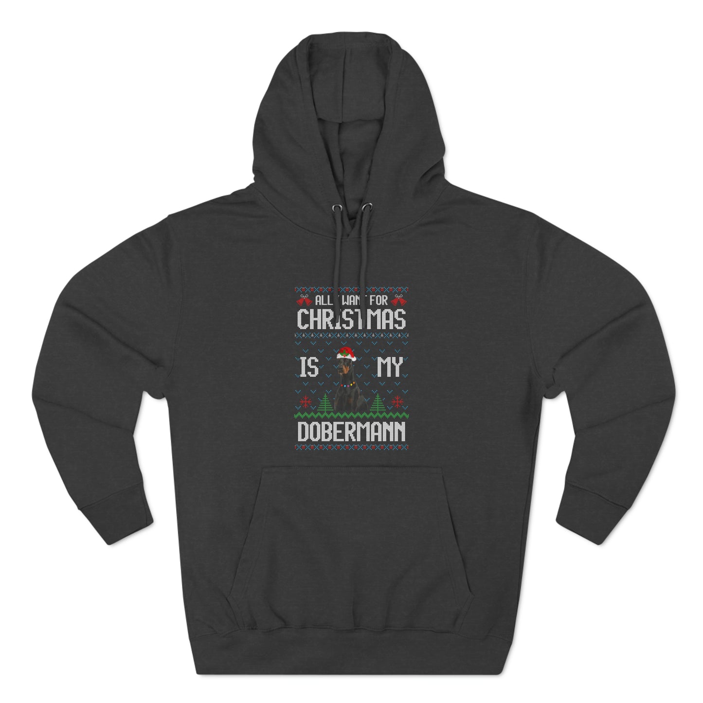 All I Want For Christmas is My Doberman Dog Ugly Sweater Pullover Hoodie