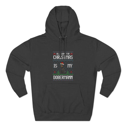 All I Want For Christmas is My Doberman Dog Ugly Sweater Pullover Hoodie