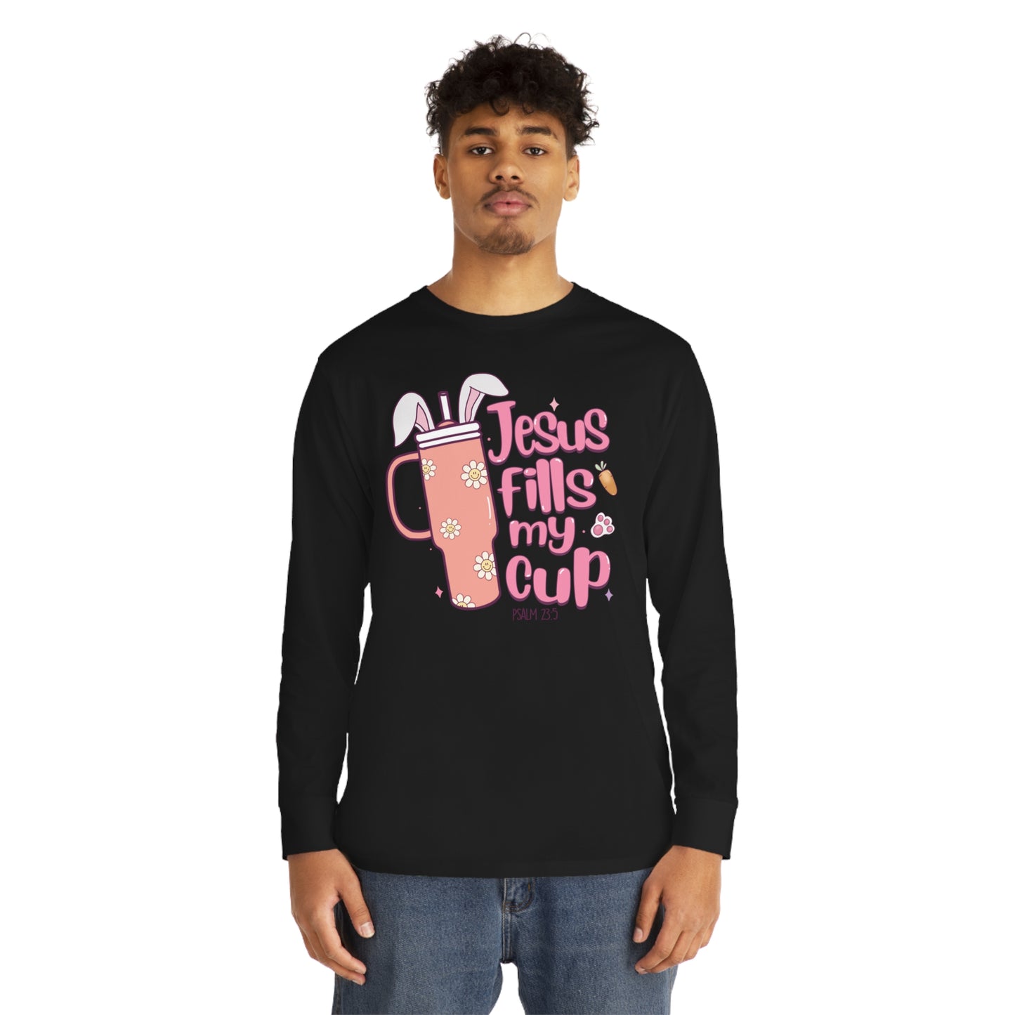 Jesus Fill My Cup Easter Long Sleeve T-shirt