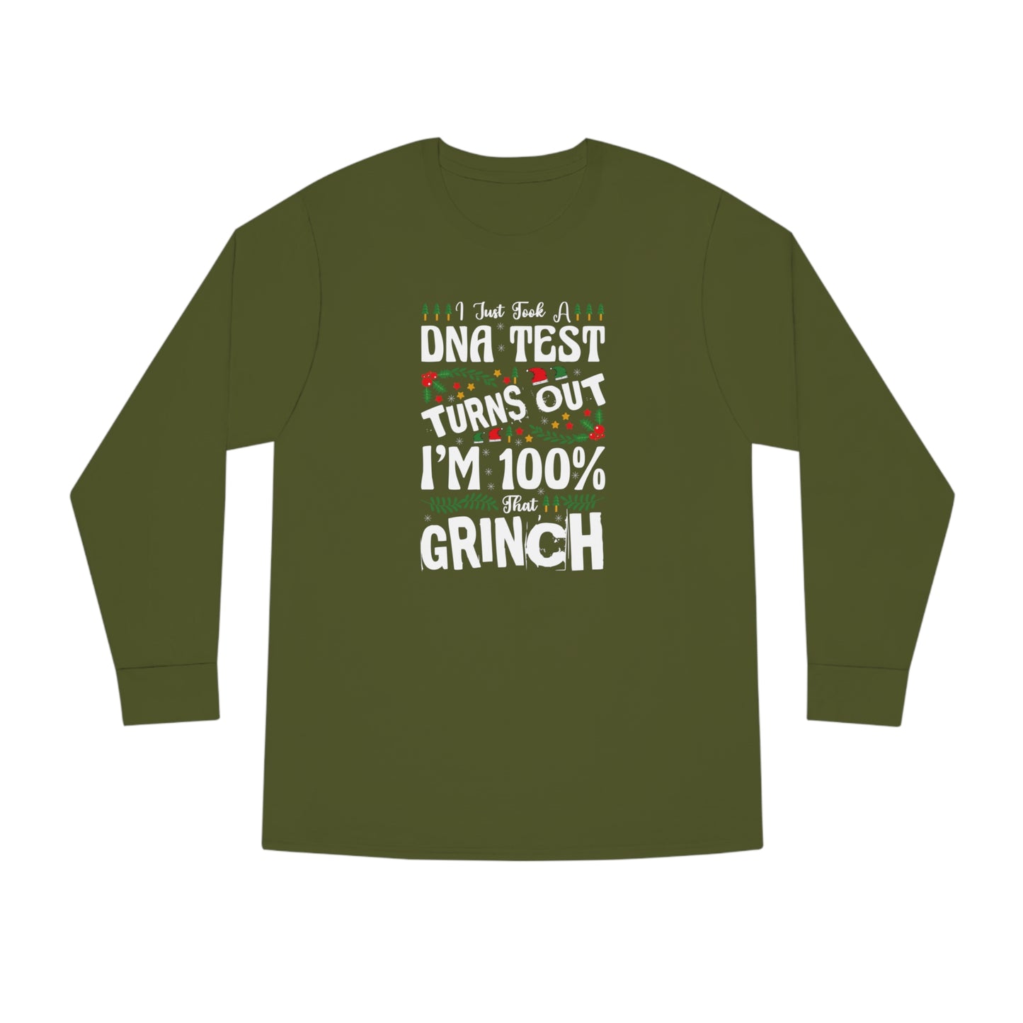 I Just Took A DNA Test Turns Out I'm 100% That Grinch Christmas Long Sleeve Tee