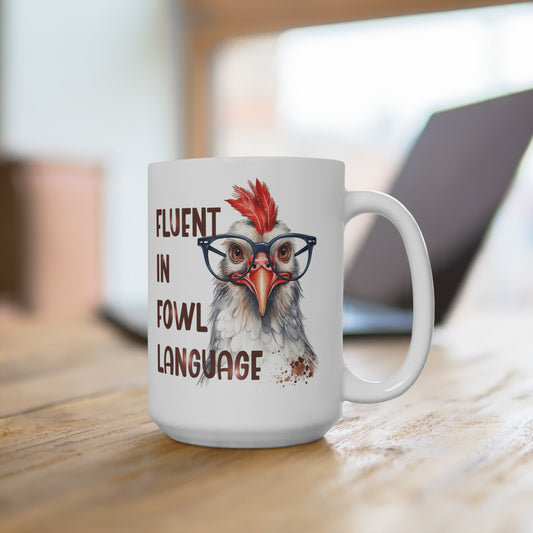 Fluent In Fowl Language Chicken Mug 15oz