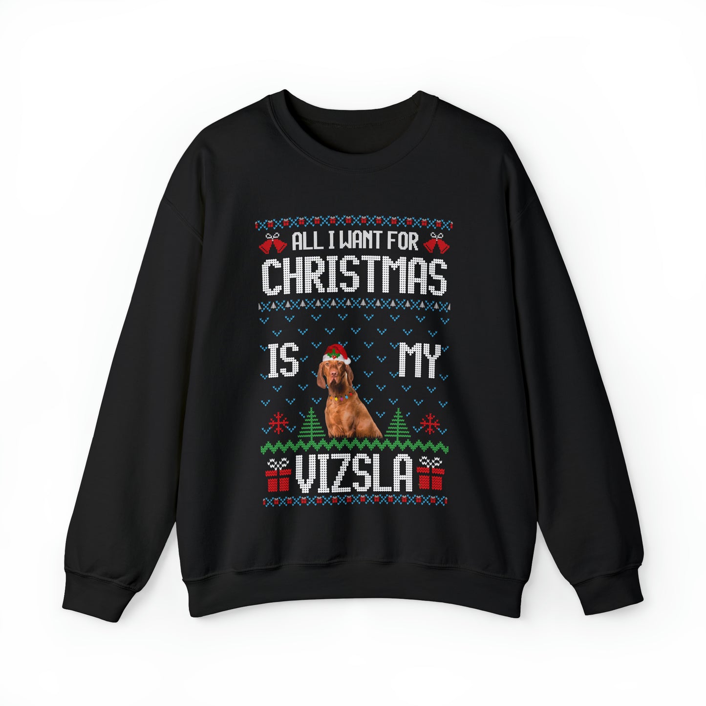 All I Want For Christmas is My Vizla Dog Ugly Sweater Sweatshirt