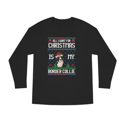 All I Want For Christmas is My Border Collie Dog Ugly Sweater Long Sleeve T-shirt