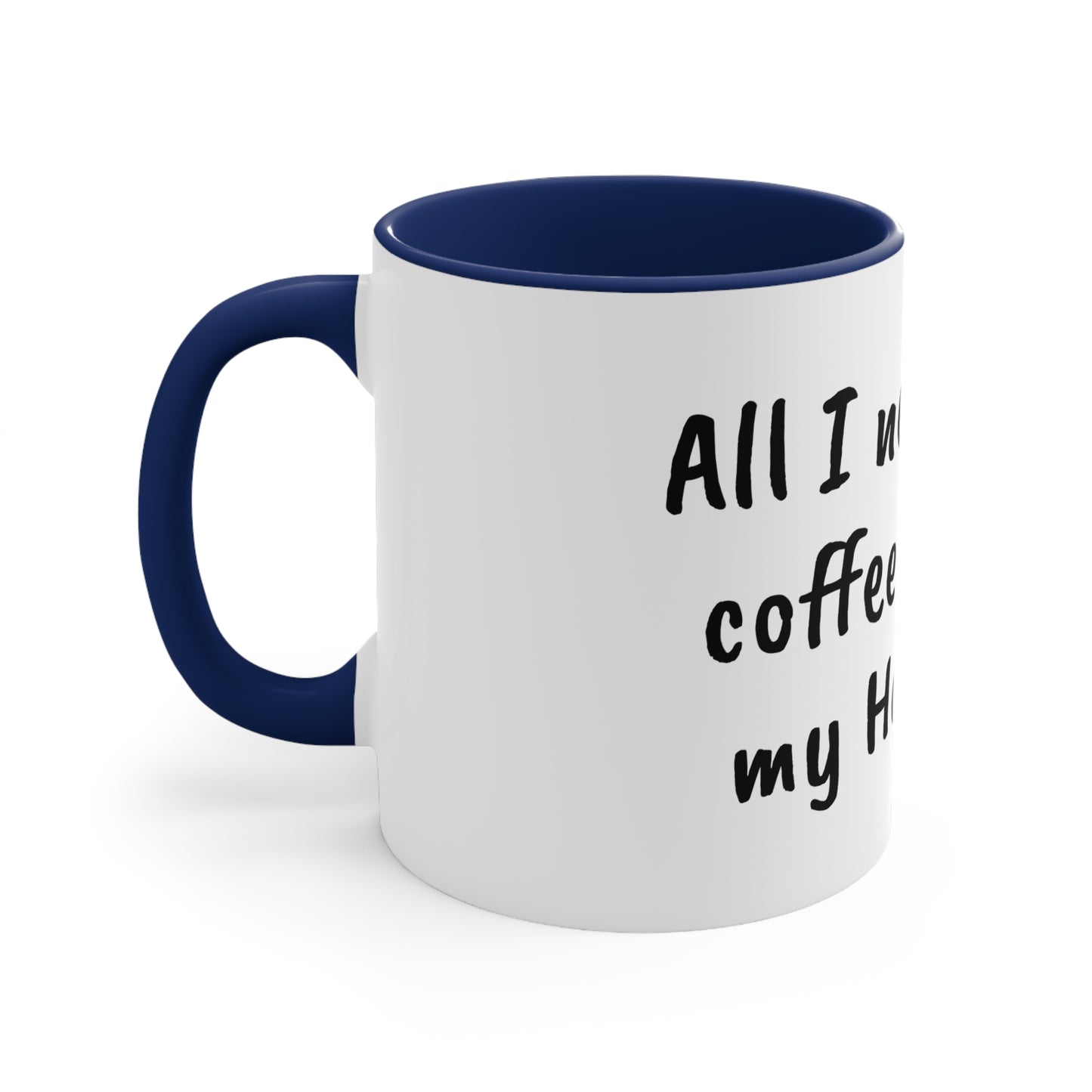 All I need is coffee and my horse Funny Humor Coffee Mug, 11oz