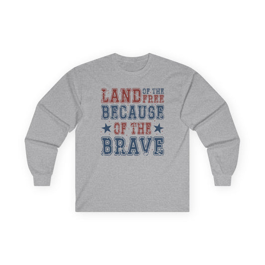 Land of the Free Because of the Brave Long Sleeve T-Shirt
