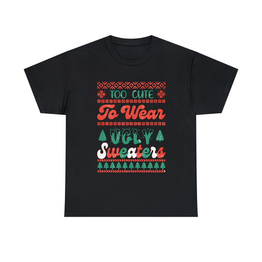 To Cute To Wear Ugly Sweaters Short Sleeve Tee