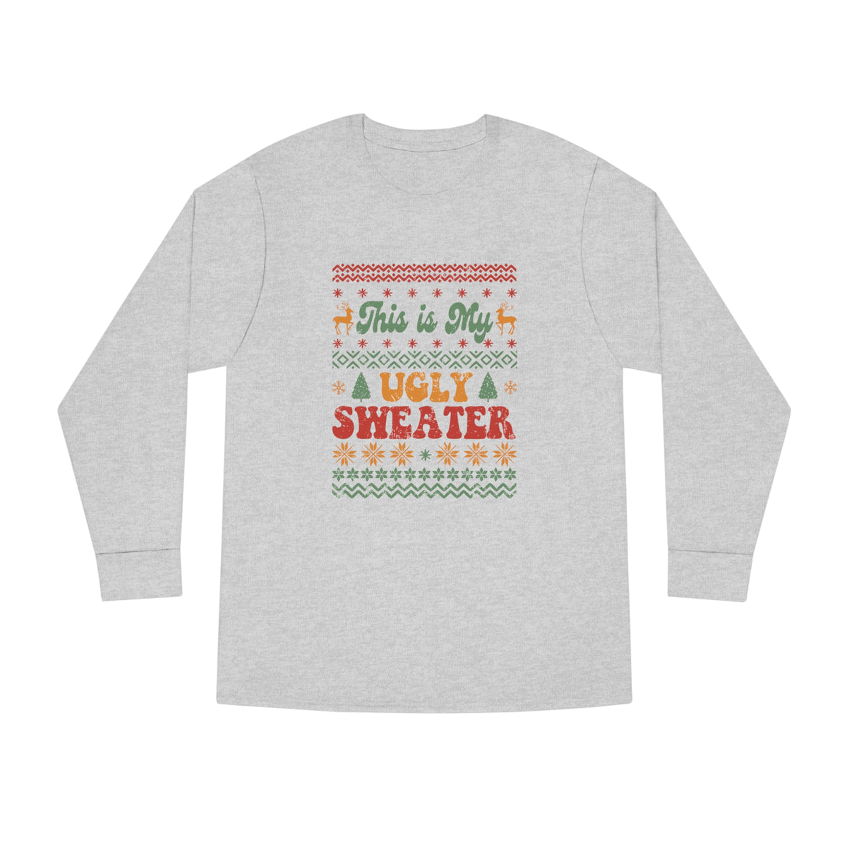 This is My Ugly Sweater Long Sleeve Tee
