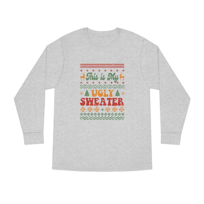 This is My Ugly Sweater Long Sleeve Tee